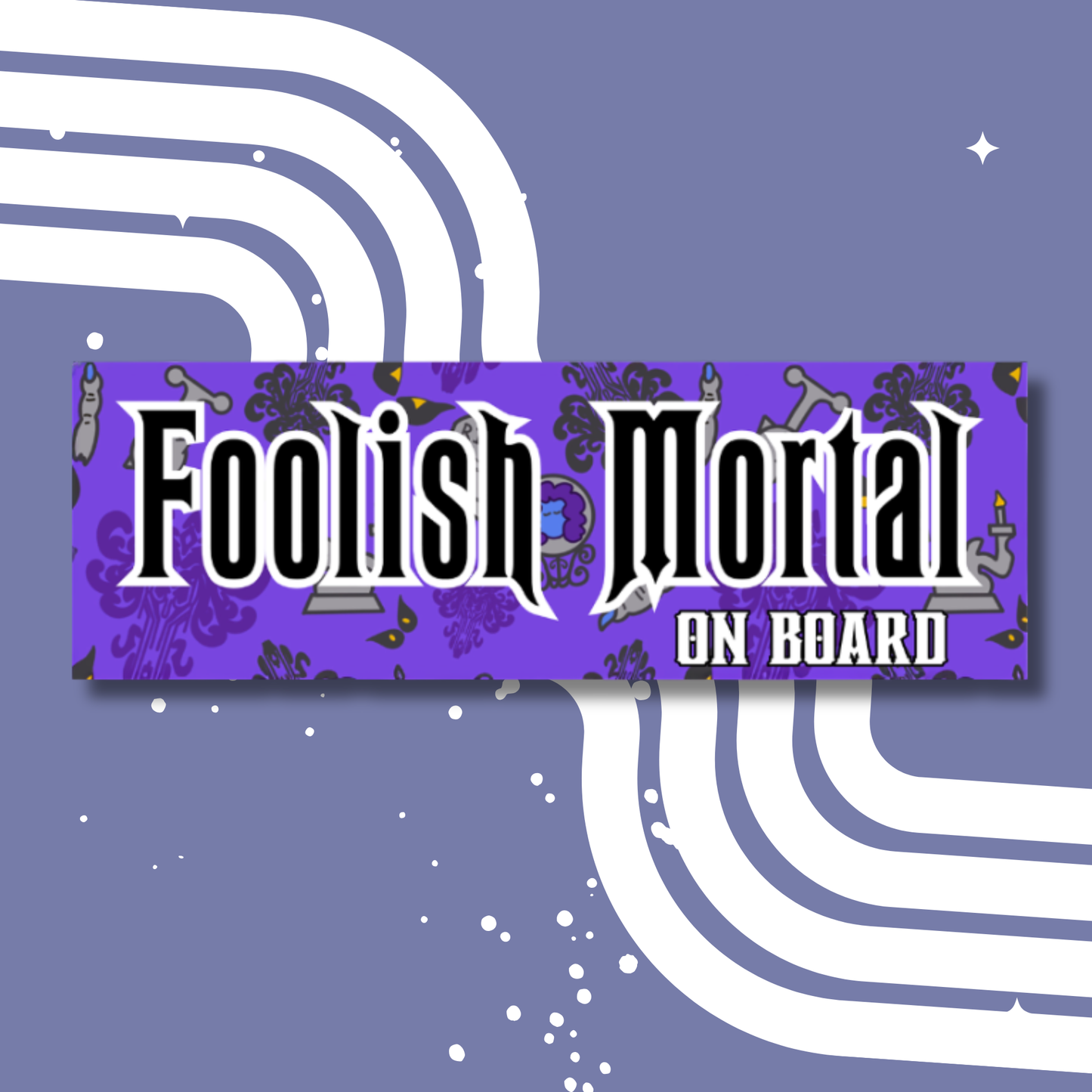 Foolish Mortal On Board Bumper Sticker