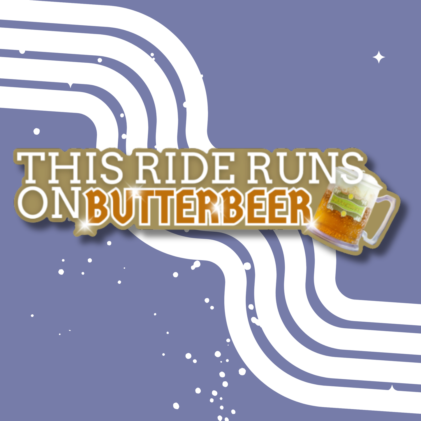 This Ride Runs on Butter and Beer Bumper Sticker