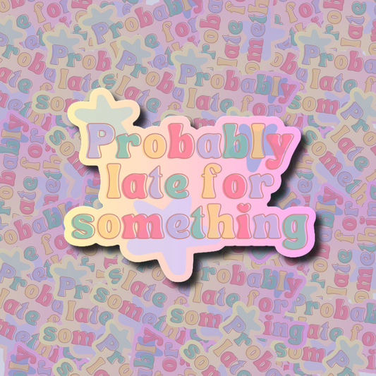 Probably Late Sticker