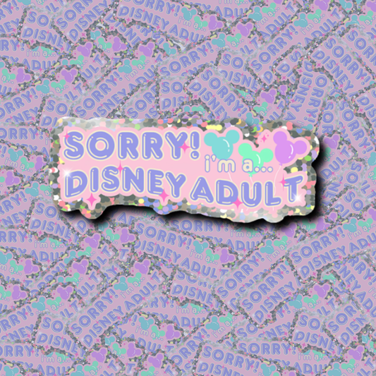 Sorry, I'm a Disney Adult Sticker
